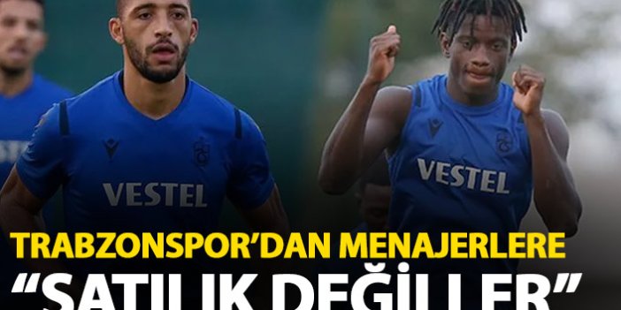 Trabzonspor'dan menajerlere net mesaj: Satılık değiller