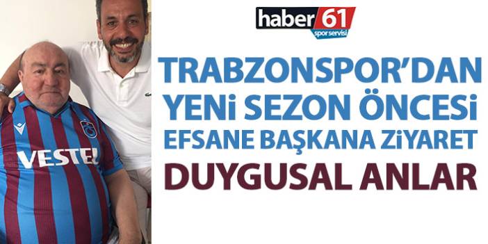 Trabzonspor'dan yeni sezon öncesi efsane başkana ziyaret