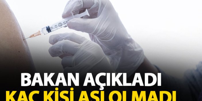 Bakan Koca açıkladı! Türkiye'de Kaç kişi aşı olmadı