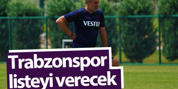 Trabzonspor listeyi verecek