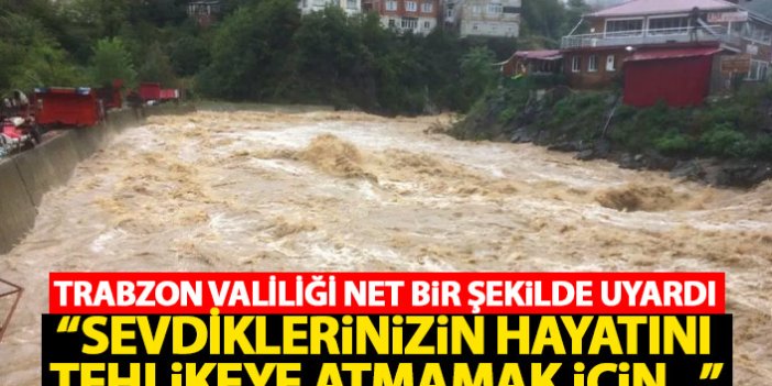 Trabzon Valiliği de uyardı: Sevdiklerinizin hayatını tehlikeye atmamak için...