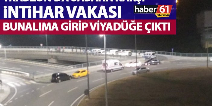 Trabzon’da gece yarısı intihar vakası! Bunalıma girince…