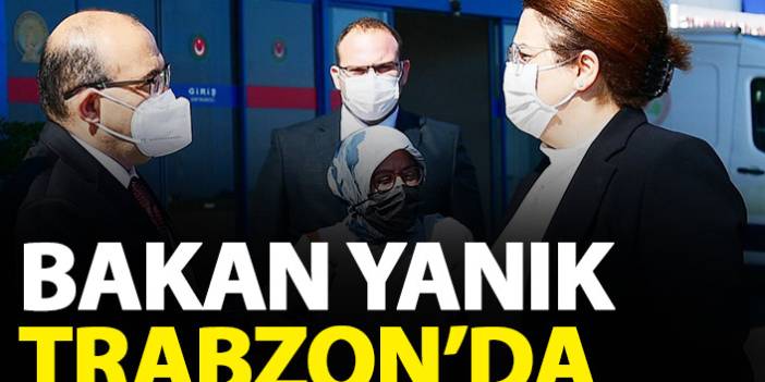 Bakan Yanık Trabzon'a geldi