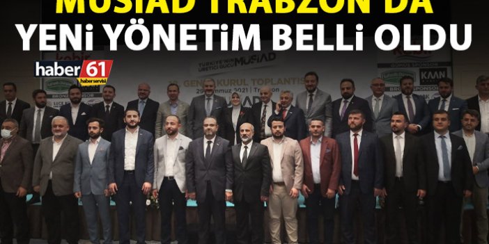 MÜSİAD Trabzon’da yeni yönetim belirlendi