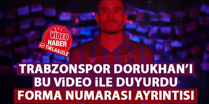 Trabzonspor Dorukhan'ı bu video ile duyurdu! Forma numarası ayrıntısı