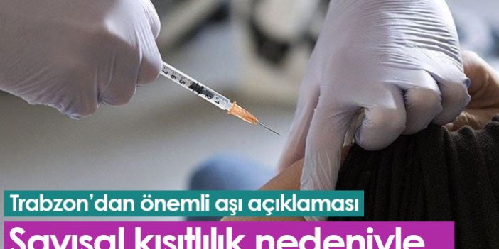 Trabzon'da önemli aşı açıklaması: Biontech aşı sayısı kısıtlı...