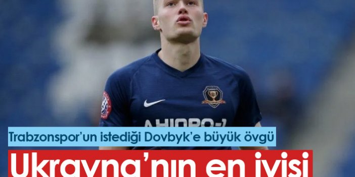 Trabzonspor'un istediği Dovbyk'e büyük övgü