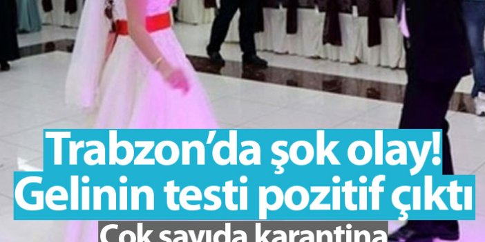 Trabzon'da düğünde şok olay! Gelinin koronavirüs testi pozitif çıktı