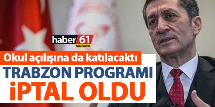 Bakan Selçuk’un Trabzon programı iptal!