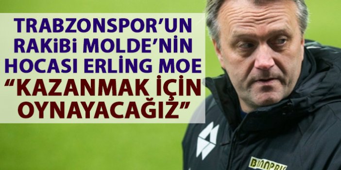 Trabzonspor'un rakibi Molde'nin hocası konuştu: Elimizden geleni yapacağız