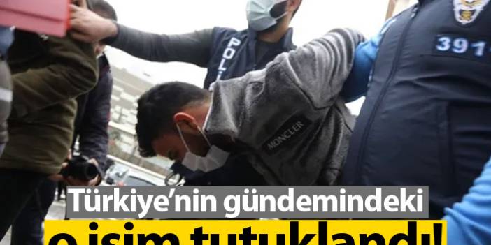 Türkiye'nin gündemindeki Ümitcan Uygun tutuklandı