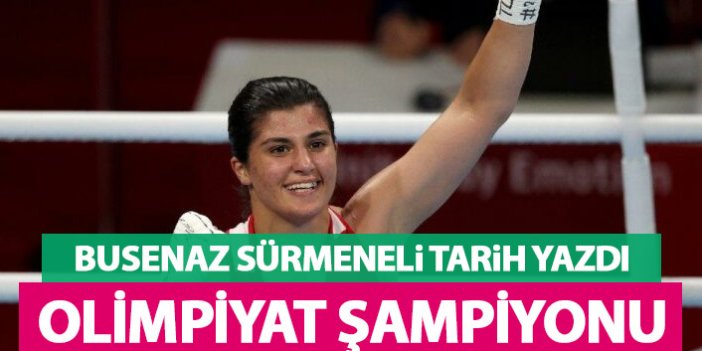 Trabzonlu boksör Busenaz Sürmeneli tarih yazdı! Olimpiyat şampiyonu oldu!