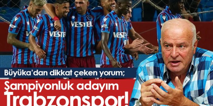Büyüka: Şampiyonluk adayım Trabzonspor