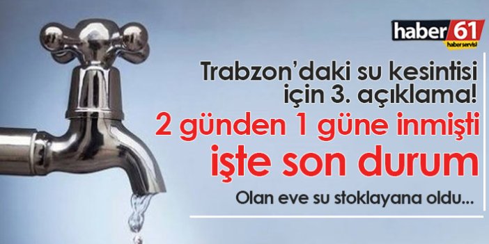 Trabzon'daki su kesintisi için yeni açıklama: Arıza giderildi