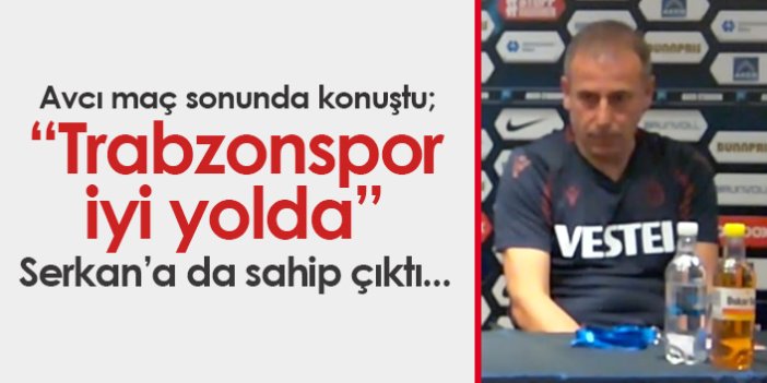 Avcı: Trabzonspor iyi yolda