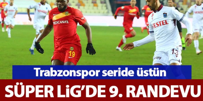 Yeni Malatyaspor ile Trabzonspor arasında 9. randevu