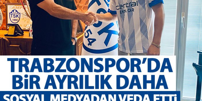 Trabzonspor'da bir ayrılık daha! Sosyal medyadan veda etti