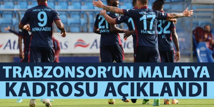 Trabzonspor’un Malatya kadrosu belli oldu