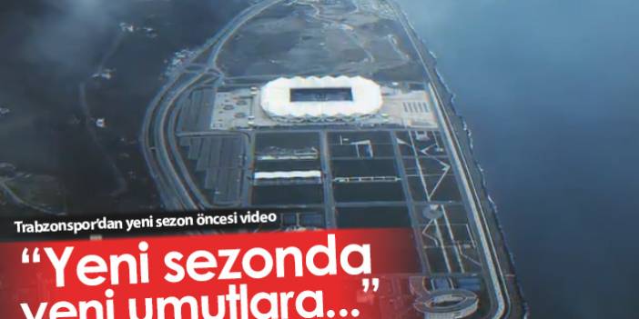 Trabzonspor'dan yeni sezona "Merhaba" videosu