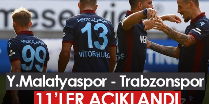 Yeni Malatyaspor Trabzonspor maçının 11'leri açıklandı