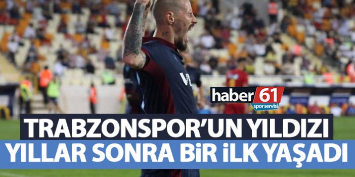 Trabzonspor’un yıldızı yıllar sonra bir ilki yaşadı