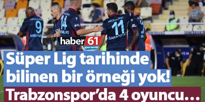 Süper Lig tarihinde bilinen bir örneği yok! Trabzonspor’da 4 oyuncu…