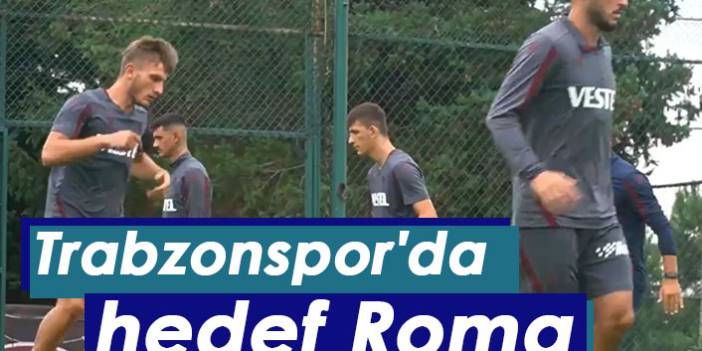Trabzonspor'da hedef Roma