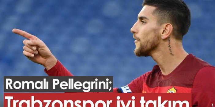 Pellegrini: Trabzonspor iyi bir takım