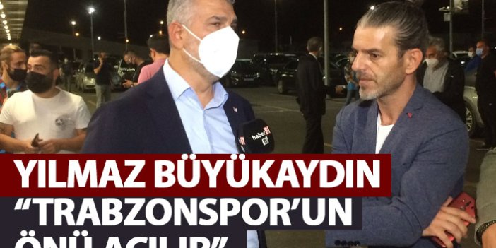 Yılmaz Büyükaydın: Trabzonspor’un önü açılır