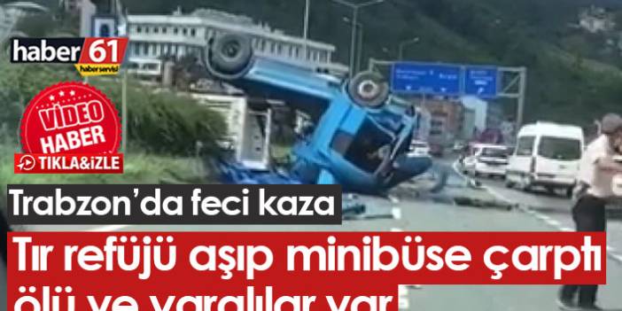 Trabzon'da kaza! Tır devrildi, ölü ve yaralılar var