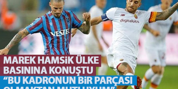 Trabzonspor'un yıldızı Hamsik: Bu kadronun bir parçası olmaktan mutluyum