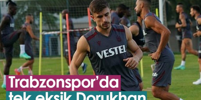 Trabzonspor'da tek eksik Dorukhan