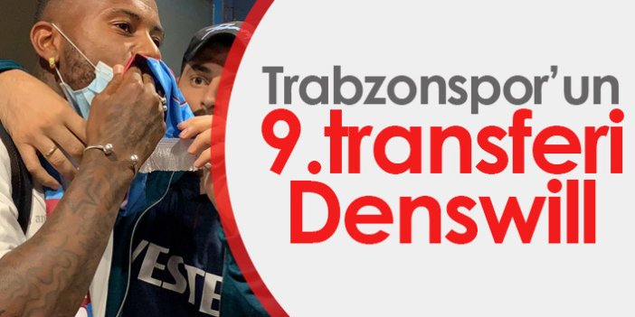 Denswill Trabzonspor'un 9. transferi oldu