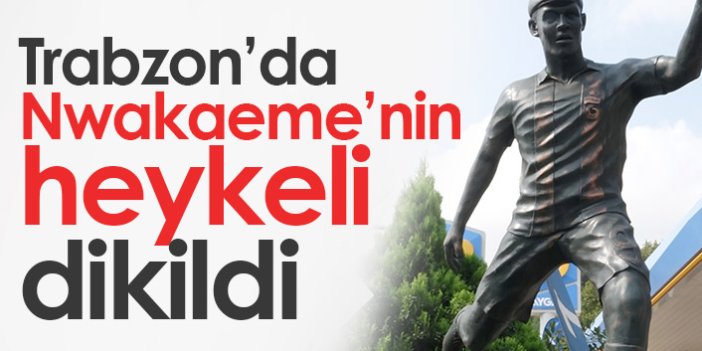 Trabzonspor'un yıldızı Nwakaeme’nin heykeli dikildi