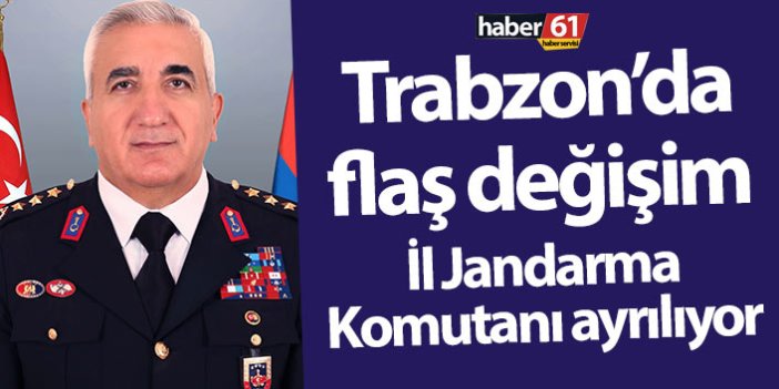 Trabzon İl Jandarma Komutanı değişti