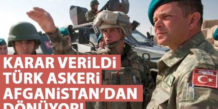 Karar verildi! Türk askeri Afganistan'dan dönüyor
