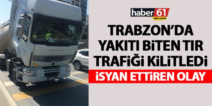 Trabzon’da mazotu biten tır trafiği felç etti