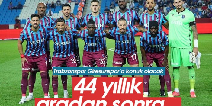 Trabzonspor Giresunspor'a 44 yıl sonra konuk olacak