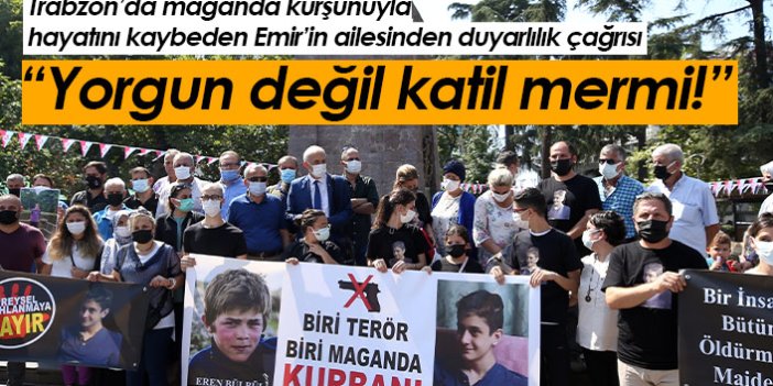 Trabzon'dan önemli çağrı: Havaya sıkılan her mermi katil mermidir