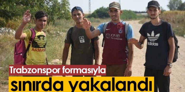 Trabzonspor formasıyla sınırda yakalandı