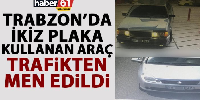 Trabzon’da çift plaka kullandı yakayı ele verdi