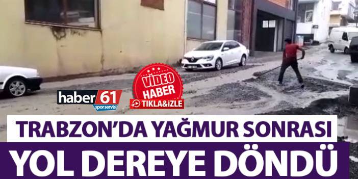 Trabzon’da yağmur sonrası yol dereye dönüştü