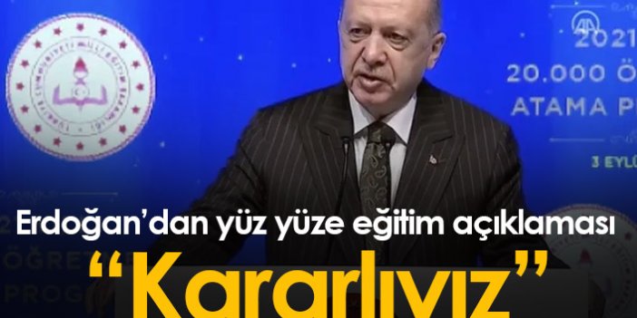 Erdoğan'dan yüz yüze eğitim açıklaması
