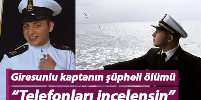 Çalıştığı gemide hayatını kaybeden Giresunlu kaptanın şüpheli ölümü
