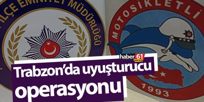 Trabzon’da uyuşturucu operasyonu! 4 Gözaltı