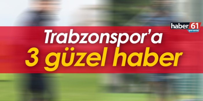 Trabzonspor'a 3 güzel haber