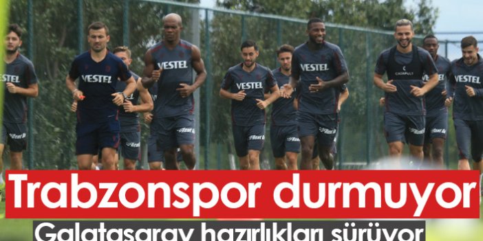 Trabzonspor durmuyor, Galatasaray hazırlıkları sürüyor