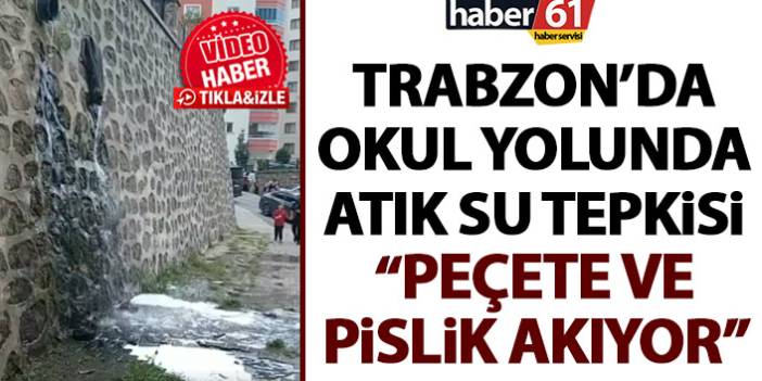 Trabzon’da okul yanındaki atık su tepki topladı