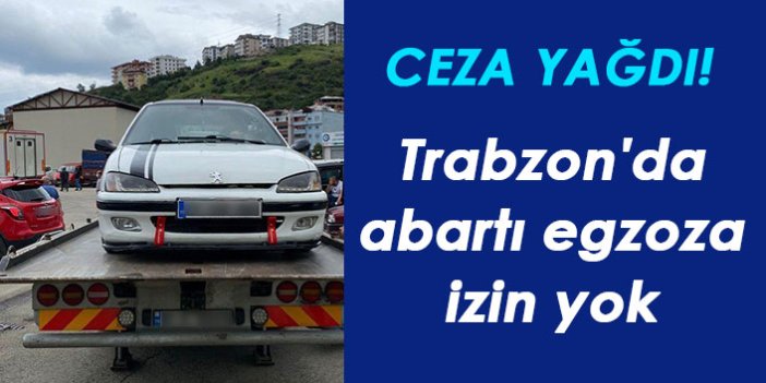 Trabzon'da abartı egzoza izin yok