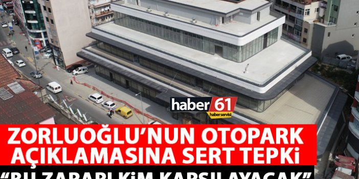 Trabzon'da meclis üyesinden Büyükşehir'e otopark tepkisi: Yaşanan bu zararın hesabını kim verecek?